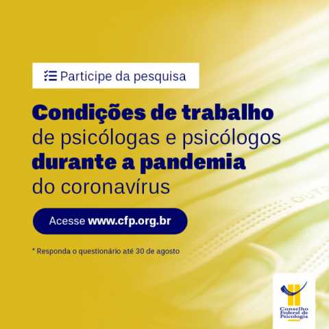 FONTE: CFP. CFP realiza pesquisa sobre condições de trabalho da categoria no contexto da pandemia