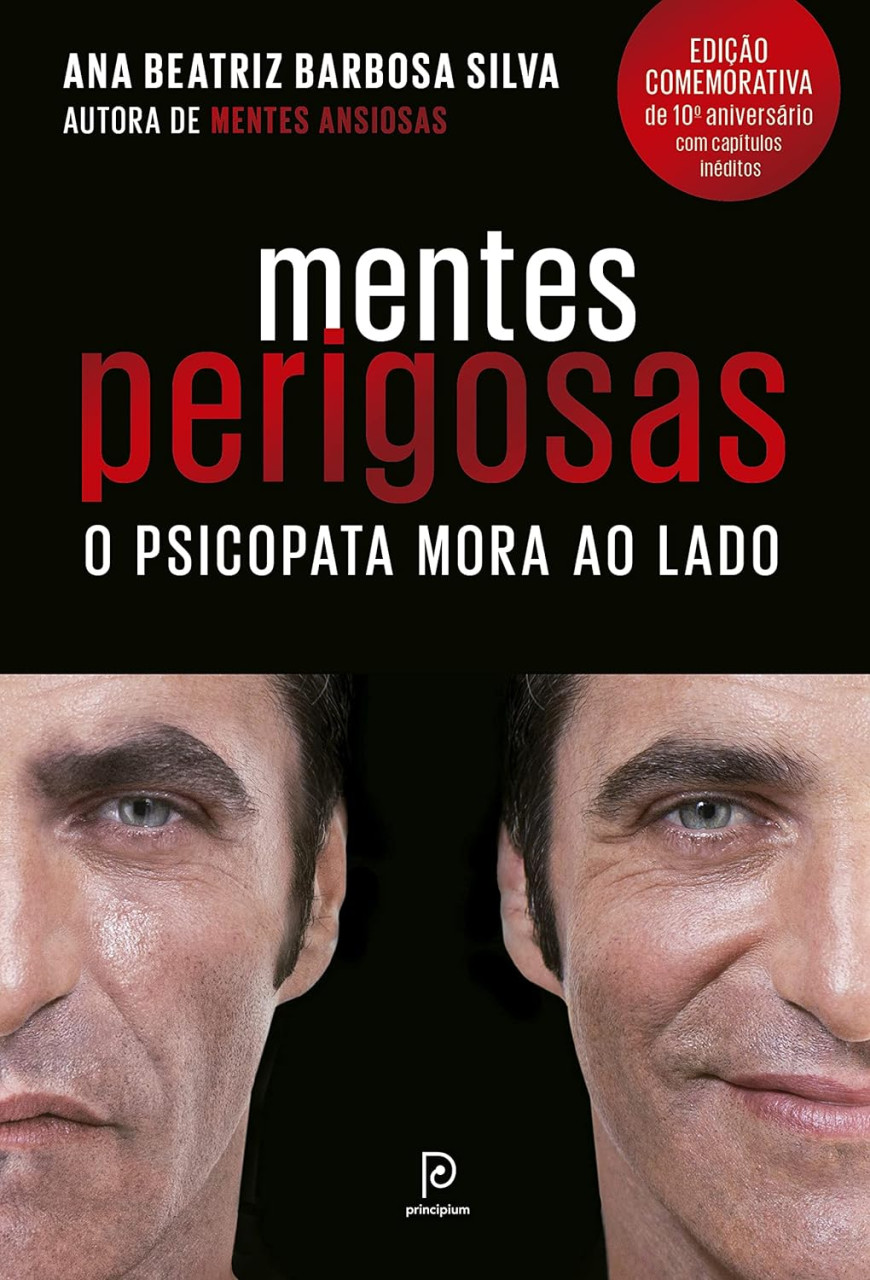Mentes perigosas: O psicopata mora ao lado (Edição comemorativa de 10º aniversário) - Dra. Ana Beatriz Barbosa Silva
