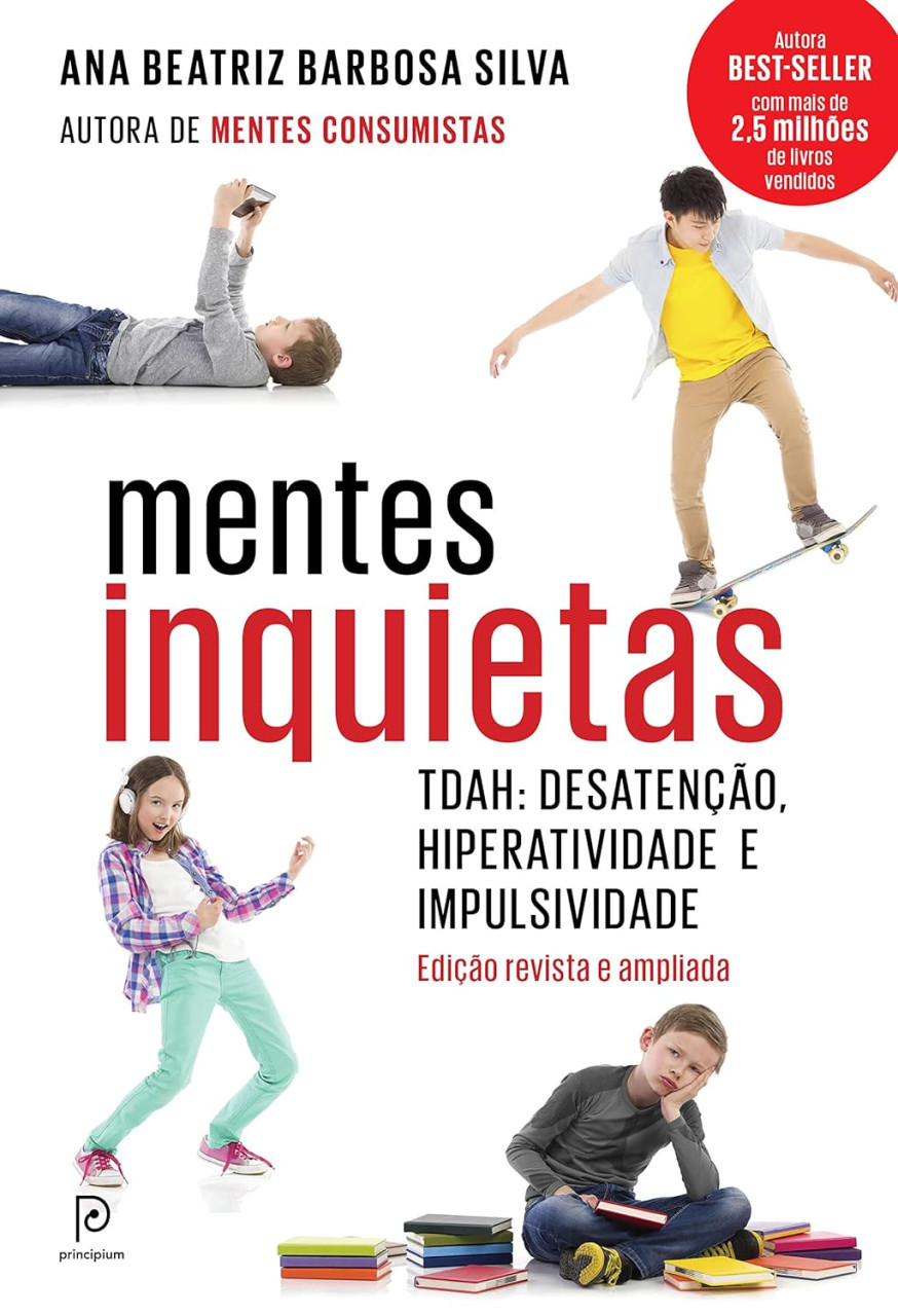 Mentes Inquietas: TDAH: desatenção, hiperatividade e impulsividade - Dra. Ana Beatriz Barbosa Silva